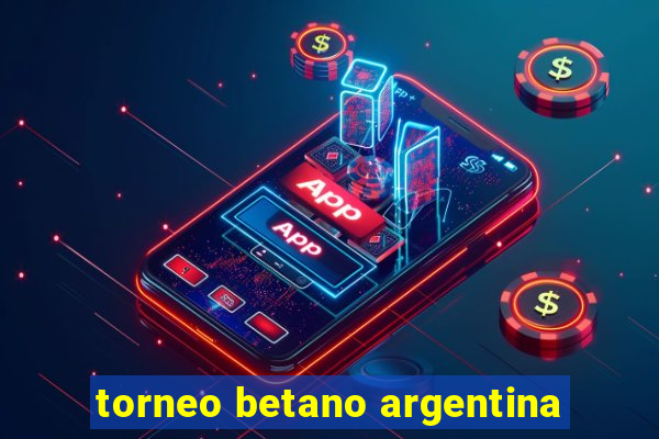 torneo betano argentina